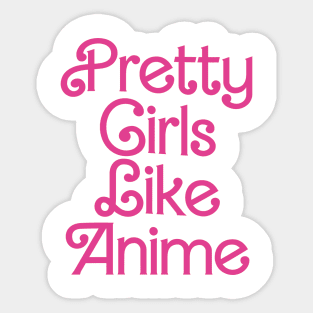 Pretty Girls Like Anime Sticker